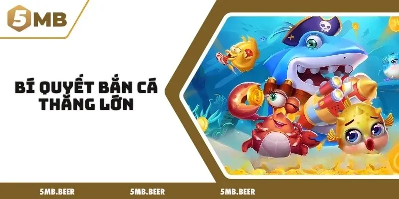 bí quyết bắn cá thắng lớn