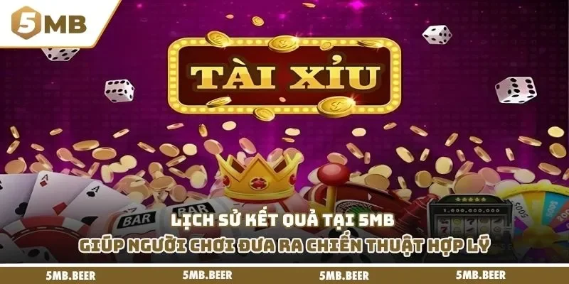 Lịch sử kết quả tại 5MB giúp người chơi đưa ra chiến thuật hợp lý.