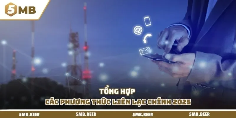 Tổng hợp các phương thức liên lạc chính 2025