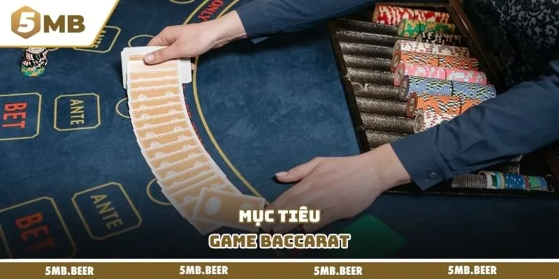 Mục tiêu game Baccarat