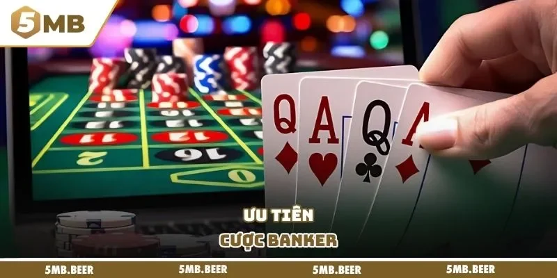 Ưu tiên cược Banker