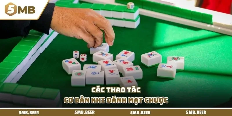 Các thao tác cơ bản khi đánh mạt chược