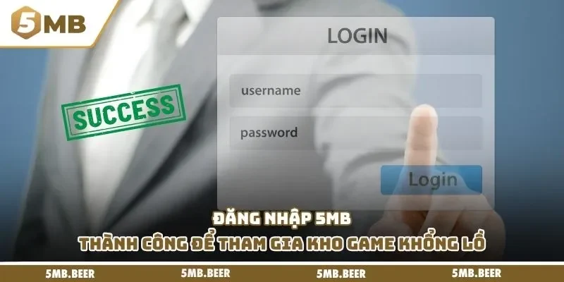 Đăng nhập 5MB thành công để tham gia kho game khổng lồ