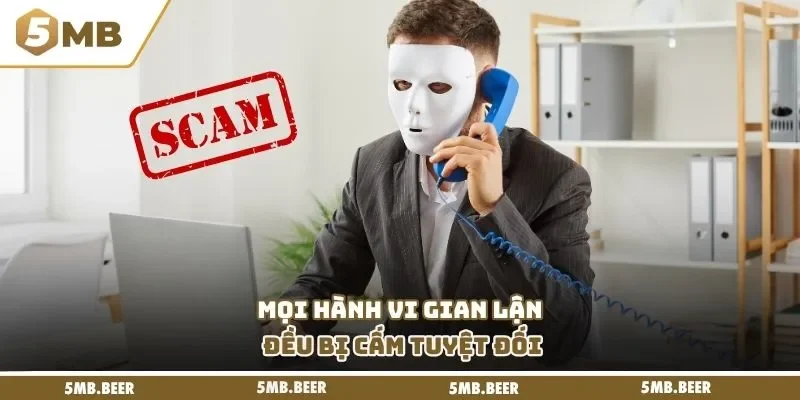 Mọi hành vi gian lận đều bị cấm tuyệt đối