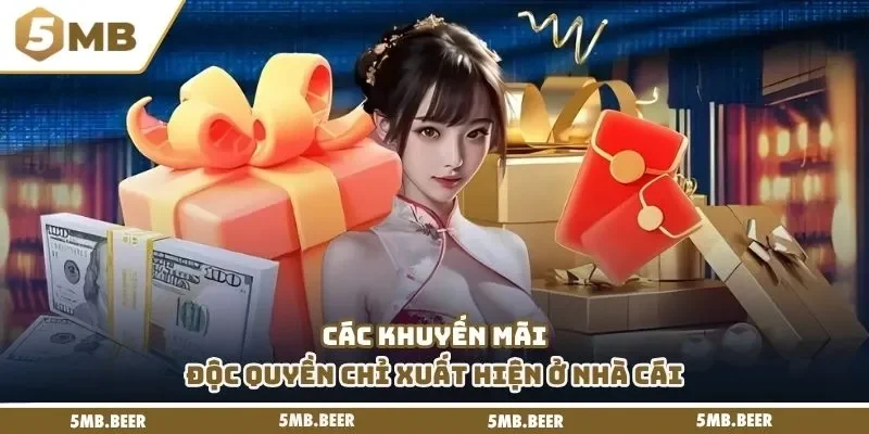 Các khuyến mãi độc quyền chỉ xuất hiện ở nhà cái