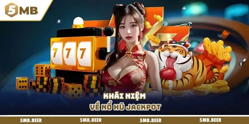 Khái niệm về nổ hũ Jackpot
