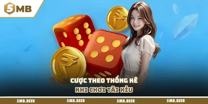 Cược theo thống kê khi chơi tài xỉu