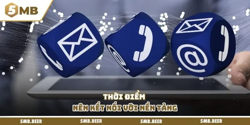 Thời điểm nên kết nối với nền tảng