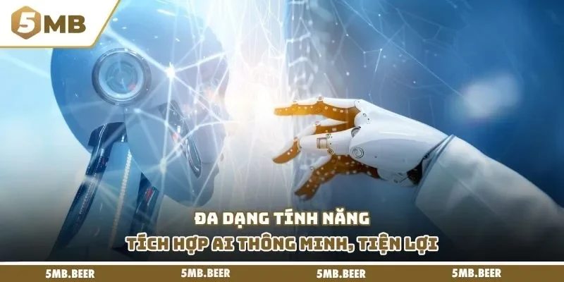 Đa dạng tính năng tích hợp AI thông minh, tiện lợi