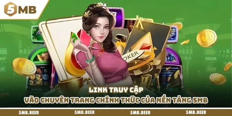 Link truy cập vào chuyên trang chính thức của nền tảng 5mb
