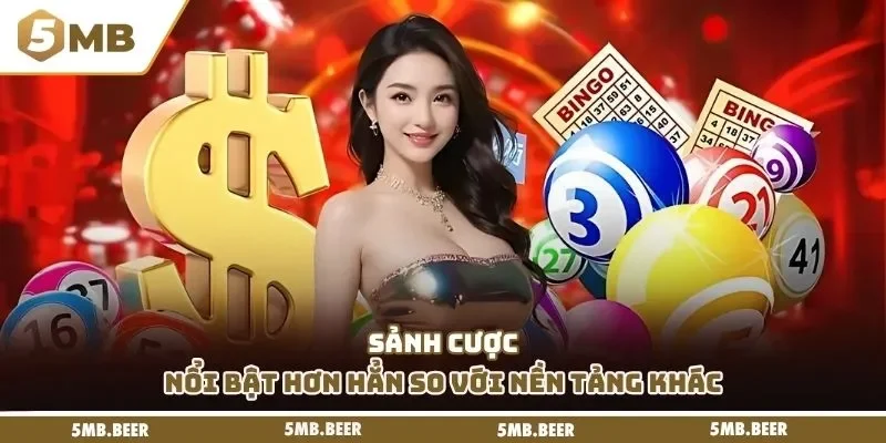 Sảnh cược nổi bật hơn hẳn so với nền tảng khác
